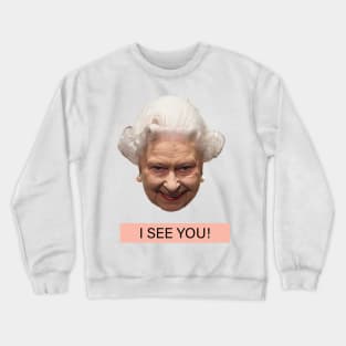 QUEEN ELIZABETH SEE YOU Crewneck Sweatshirt